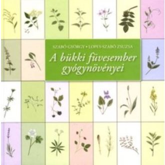 A bükki füvesember gyógynövényei - Szabó György