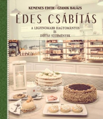 Édes csábítás - A legfinomabb hagyományos és diétás sütemények (Kemenes Edith)