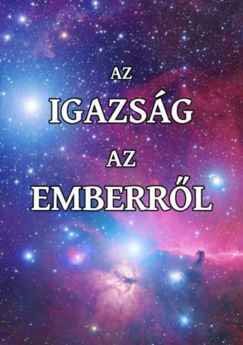 Az igazság az emberről (Juhász Zsolt)