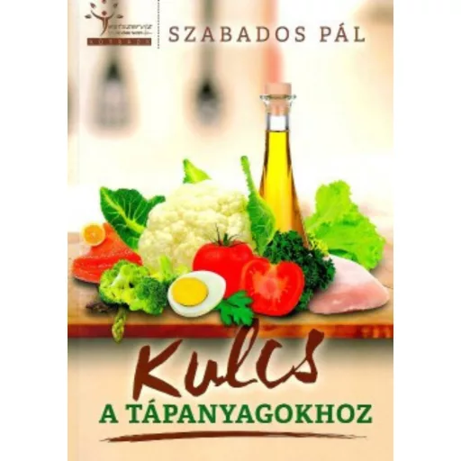 Kulcs a tápanyagokhoz - Szabados Pál