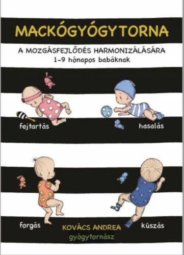 Mackógyógytorna: A mozgásfejlődés harmonizálására - 1-9 hónapos babáknak
