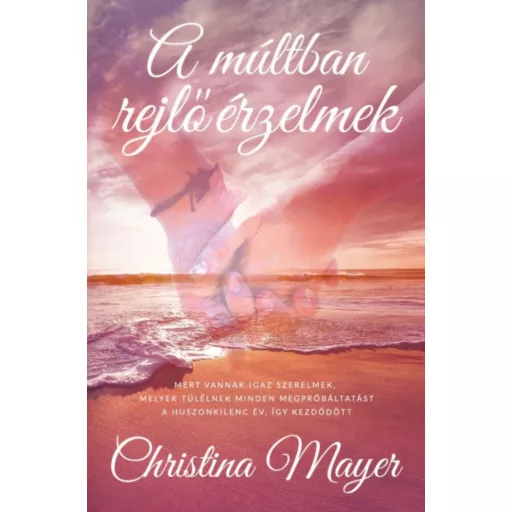 A múltban rejlő érzelmek - Christina Mayer
