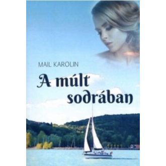 A múlt sodrában - Mail Karolin