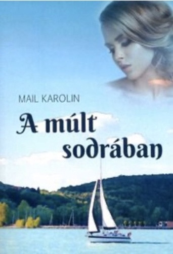 A múlt sodrában - Mail Karolin