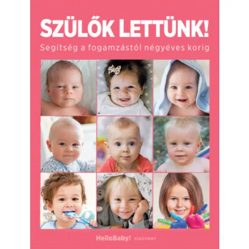 Szülők lettünk! - Segítség a fogamzástól  négyéves korig (W. Ungváry Renáta)