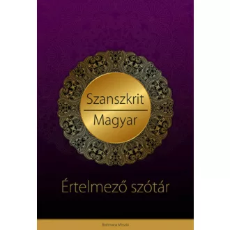 Szanszkrit - magyar értelmező szótár - Bakos Attila