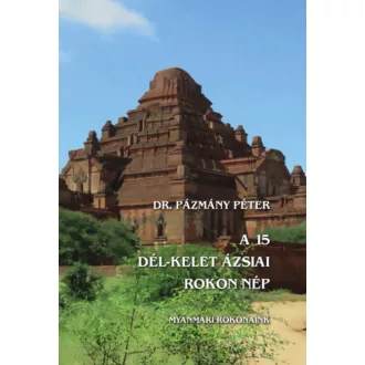   A 15 dél-kelet ázsiai rokon nép - Myanmari rokonaink - Dr. Pázmány Péter