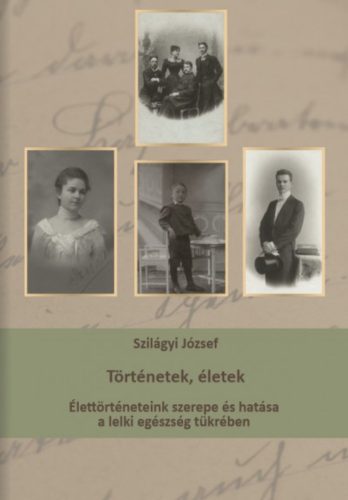 Történetek, életek - Élettörténeteink szerepe és hatása a lelki egészség tükrében
