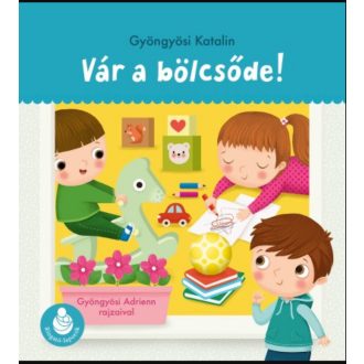 Vár a bölcsőde! - Ringató-lapozók - Gyöngyösi Katalin
