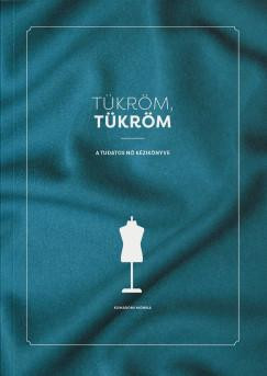 Tükröm, Tükröm - A Tudatos Nő Kézikönyve - Komáromi Mónika