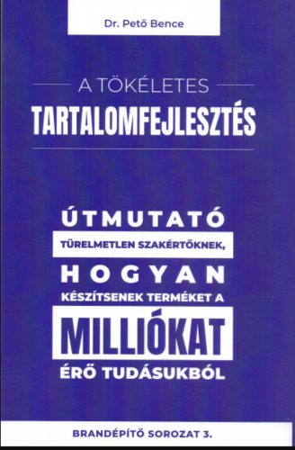 A tökéletes tartalomfejlesztés - Dr. Pető Bence