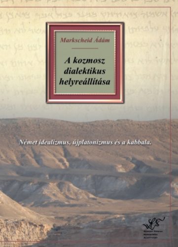 A kozmosz dialektikus helyreállítása - Markscheid Ádám