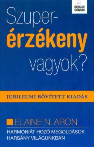 Szuperérzékeny vagyok? - Elaine N. Aron