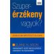 Szuperérzékeny vagyok? - Elaine N. Aron