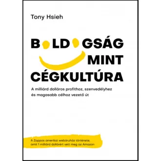 Boldogság mint cégkultúra - Tony Hsieh
