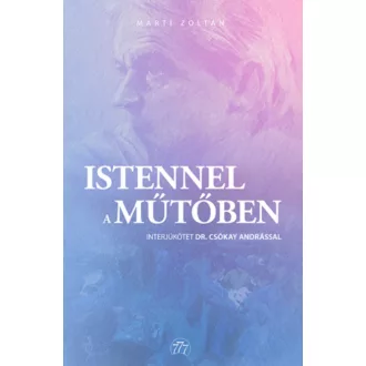 Istennel a műtőben - Marti Zoltán