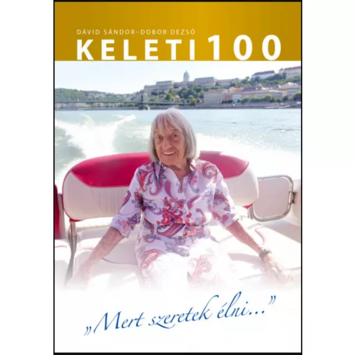 Keleti 100 - Mert szeretek élni... - Dávid Sándor - Dobor Dezső