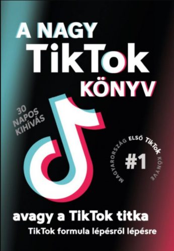 A Nagy TikTok könyv - avagy a TikTok titka