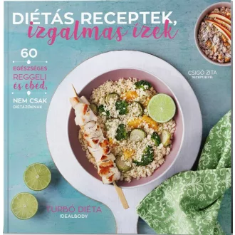 Diétás receptek, izgalmas ízek – Turbó Diéta – Csigó Zita