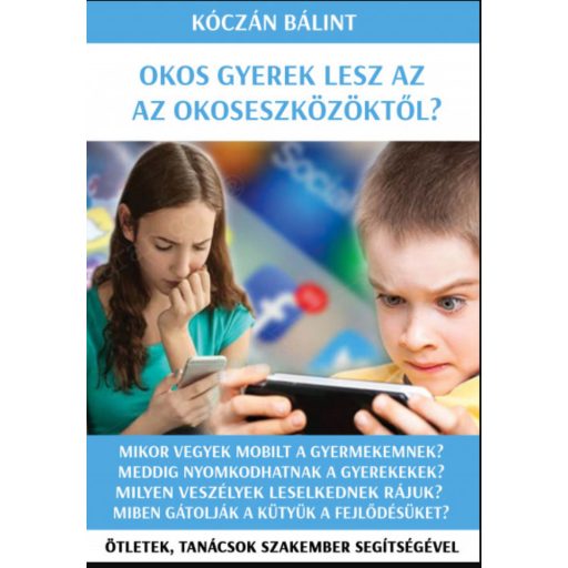 Okos gyerek lesz az okoseszközöktől? - Kóczán Bálint