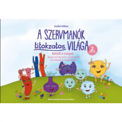 Bővül a csapat - Mesés történetek a testünkről kicsiknek és nagyoknak - Szabó Edina