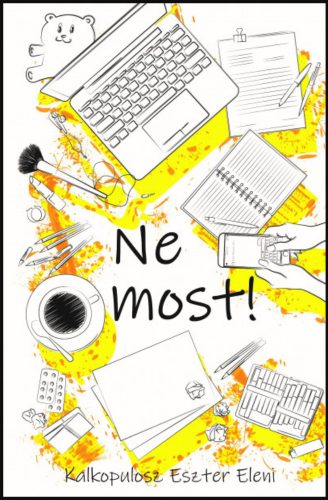 Ne most! - Kalkopulosz Eszter Eleni