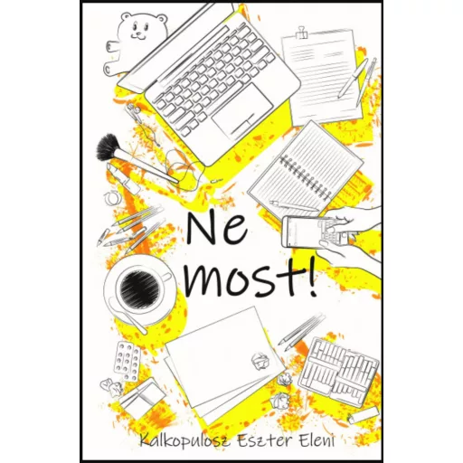 Ne most! - Kalkopulosz Eszter Eleni