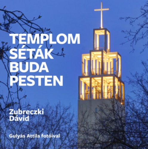 Templomséták Budapesten - Zubreczki Dávid