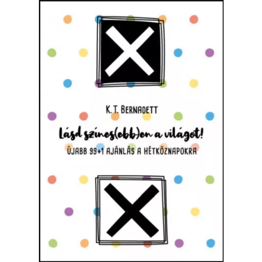 Lásd színes(ebb)en a világot! - K. T. Bernadett