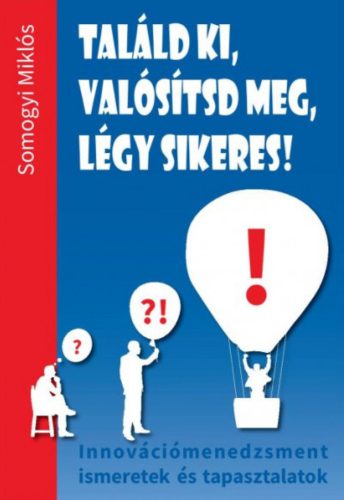 Találd ki, valósítsd meg, légy sikeres! - Somogyi Miklós