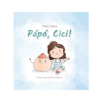 Pápá, Cici! - Tőkés Ildikó