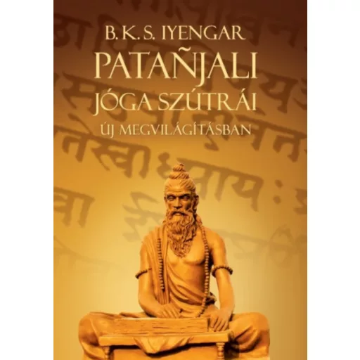 Patanjali Jóga szútrái új megvilágításban - B. K. S. Iyengar