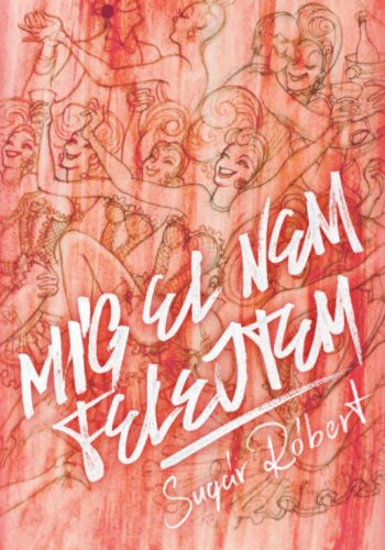 Míg el nem felejtem - Sugár Róbert