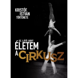 Életem a cirkusz - Sz. Látó Judit