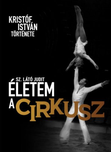 Életem a cirkusz - Sz. Látó Judit