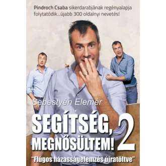 Segítség, megnősültem! 2. - Sebestyén Elemér