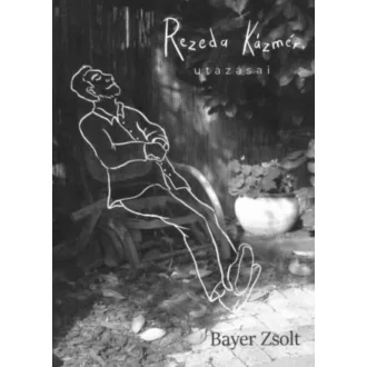 Rezeda Kázmér utazásai - Bayer Zsolt