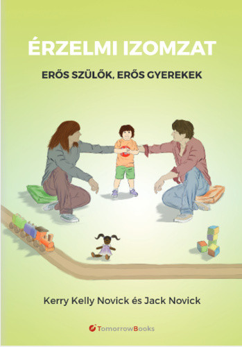 Érzelmi izomzat - Erős szülők, erős gyerekek - Kerry Kelly Novick - Jack Novick