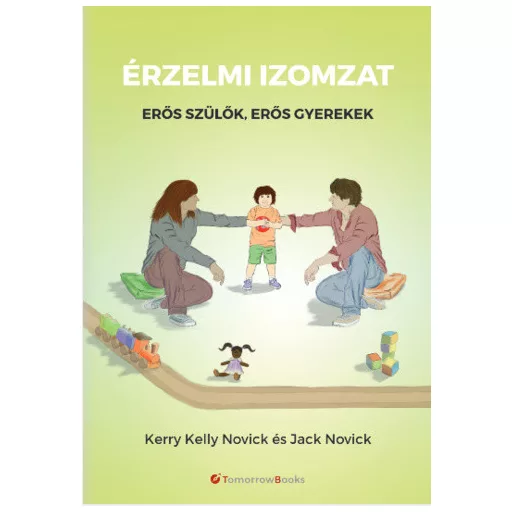 Érzelmi izomzat - Erős szülők, erős gyerekek - Kerry Kelly Novick - Jack Novick