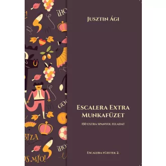   Escalera extra munkafüzet - 150 extra spanyol feladat - Jusztin Ági