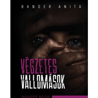 Végzetes vallomások - Bander Anita Csilla
