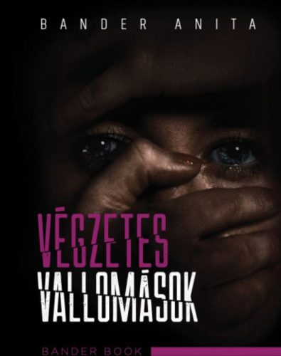 Végzetes vallomások - Bander Anita Csilla