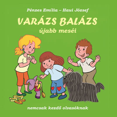 Varázs Balázs újabb meséi - Pénzes Emília - Haui József