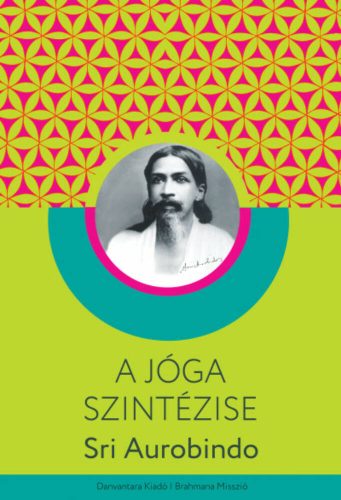 A jóga szintézise - Sri Aurobindo
