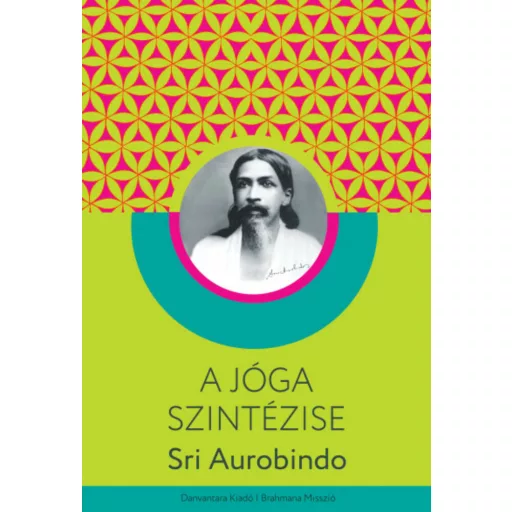 A jóga szintézise - Sri Aurobindo