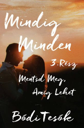 Mentsd meg, amíg lehet - Mindig minden 3. - Bódi tesók