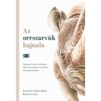 Az orrszarvúk hajnala - Balogh Boglárka - Bedő Orsolya