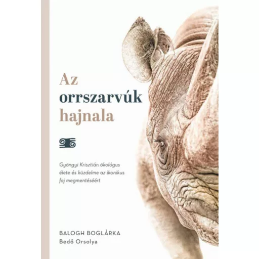 Az orrszarvúk hajnala - Balogh Boglárka - Bedő Orsolya