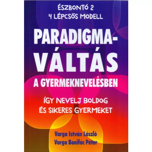 Paradigmaváltás a gyermeknevelésben - Varga István László