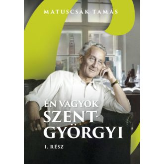 Én vagyok Szent-Györgyi 1. rész - Matuscsák Tamás